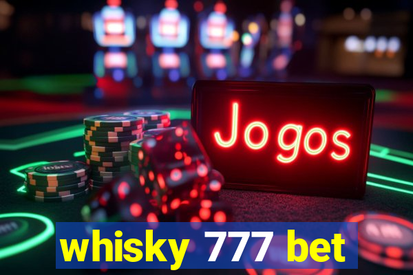whisky 777 bet